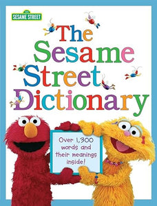 The Sesame Street Dictionary (Sesame Street): Over 1,300 Words and Their Meanings Inside!