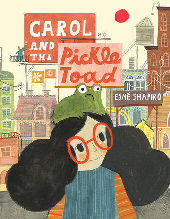 Carol and the Pickle-Toad, Esme Shapiro