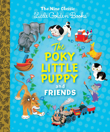 The Poky Little Puppy and Friends: The Nine Classic Little Golden Books - Margaret Wise Brown and Janette Sebring Lowrey