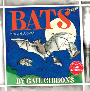 Bats (New & Updated Edition)
Written & illustrated by Gail Gibbons