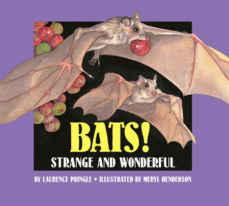 Bats!: Strange and Wonderful
By Laurence Pringle; Illustrated by Meryl Henderson