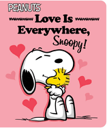 Love Is Everywhere, Snoopy! Charles M. Schulz